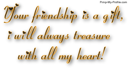 YOUR FRIENDSHIP I S A GIFT I WILL ALWAYS TEASURE WITH ALL MY HEART!, GOLD DIVDER