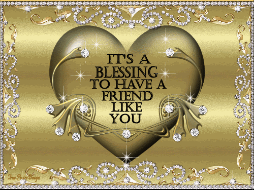 blessing-1.gif It's a blessing to have a friend like you! image by HolySpirit888